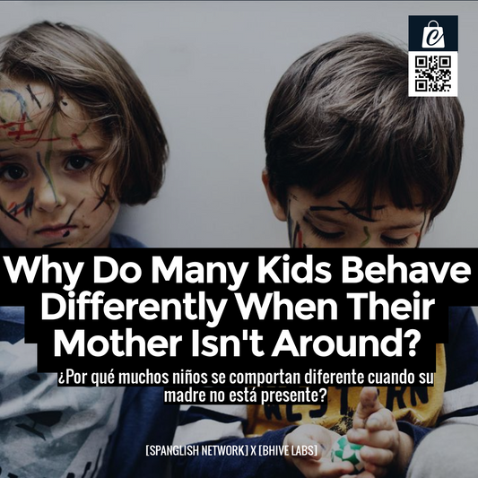 Why Do Many Kids Behave Differently When Their Mother Isn't Around?