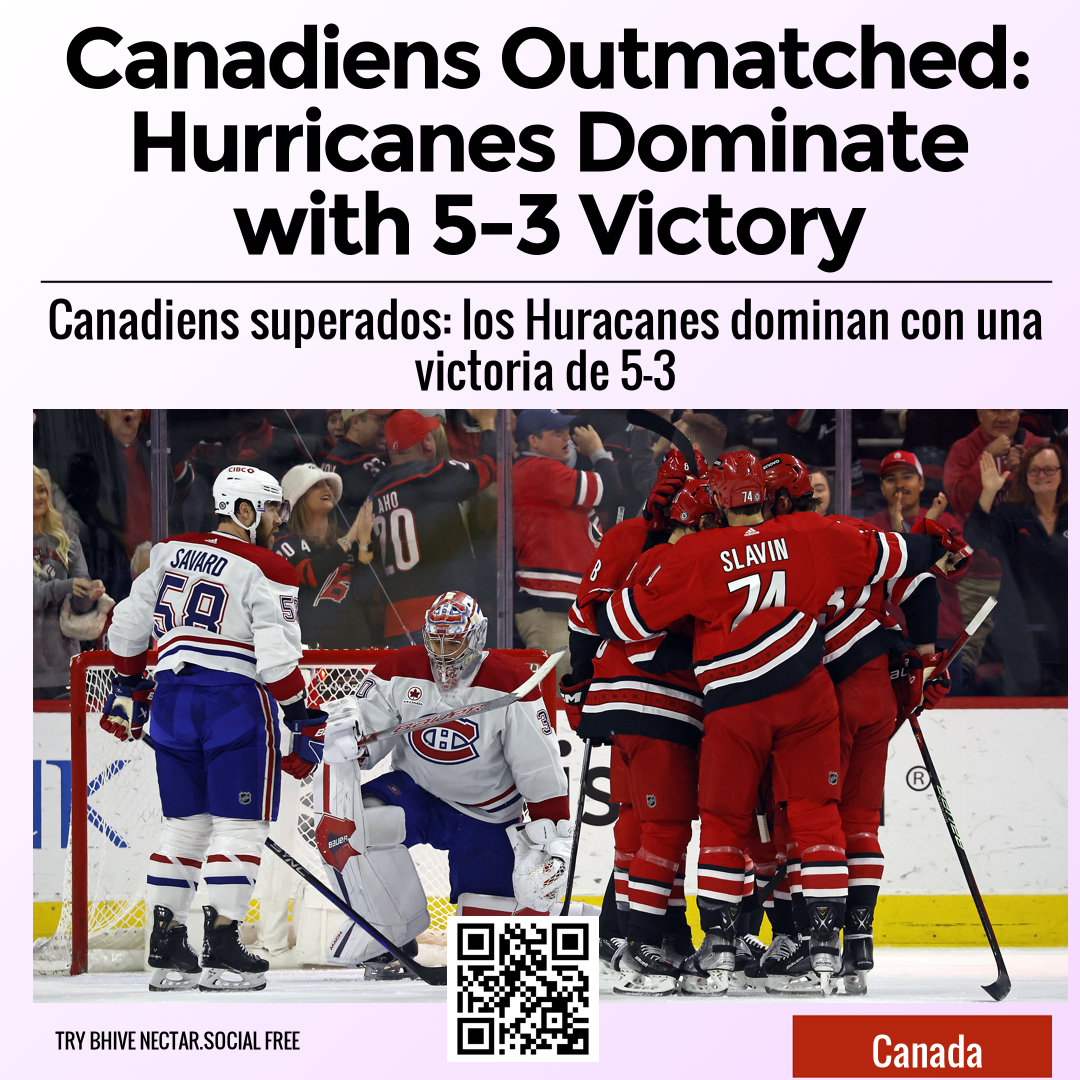 Canadiens Outmatched: Hurricanes Dominate with 5-3 Victory