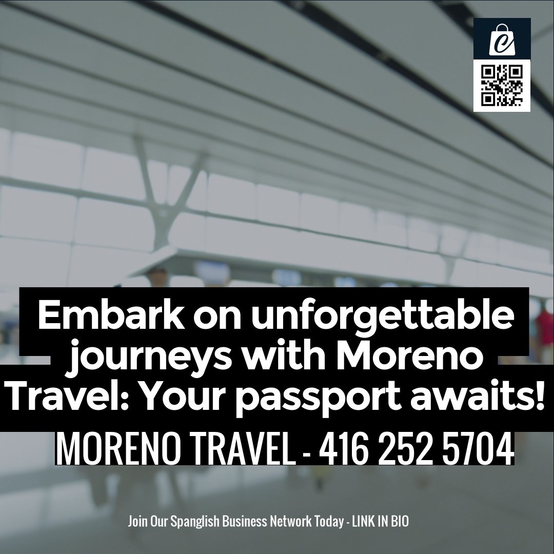 Embark on unforgettable journeys with Moreno Travel: Your passport awaits!