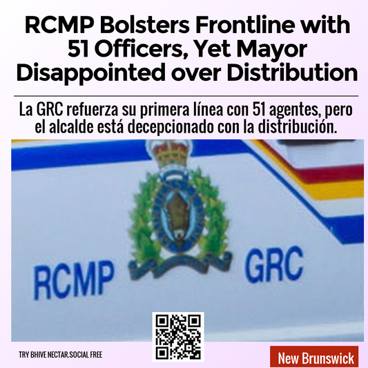 RCMP Bolsters Frontline with 51 Officers, Yet Mayor Disappointed over Distribution