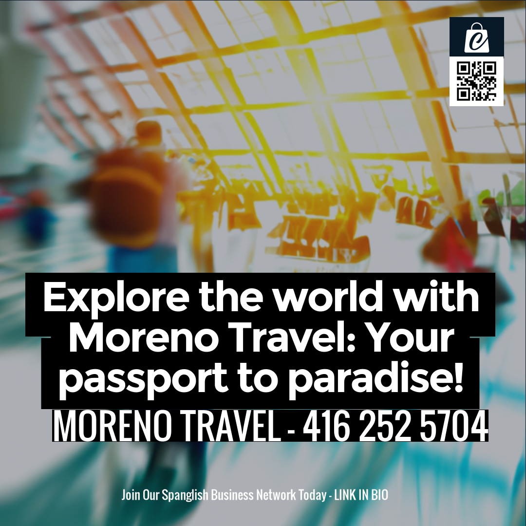 Explore the world with Moreno Travel: Your passport to paradise!