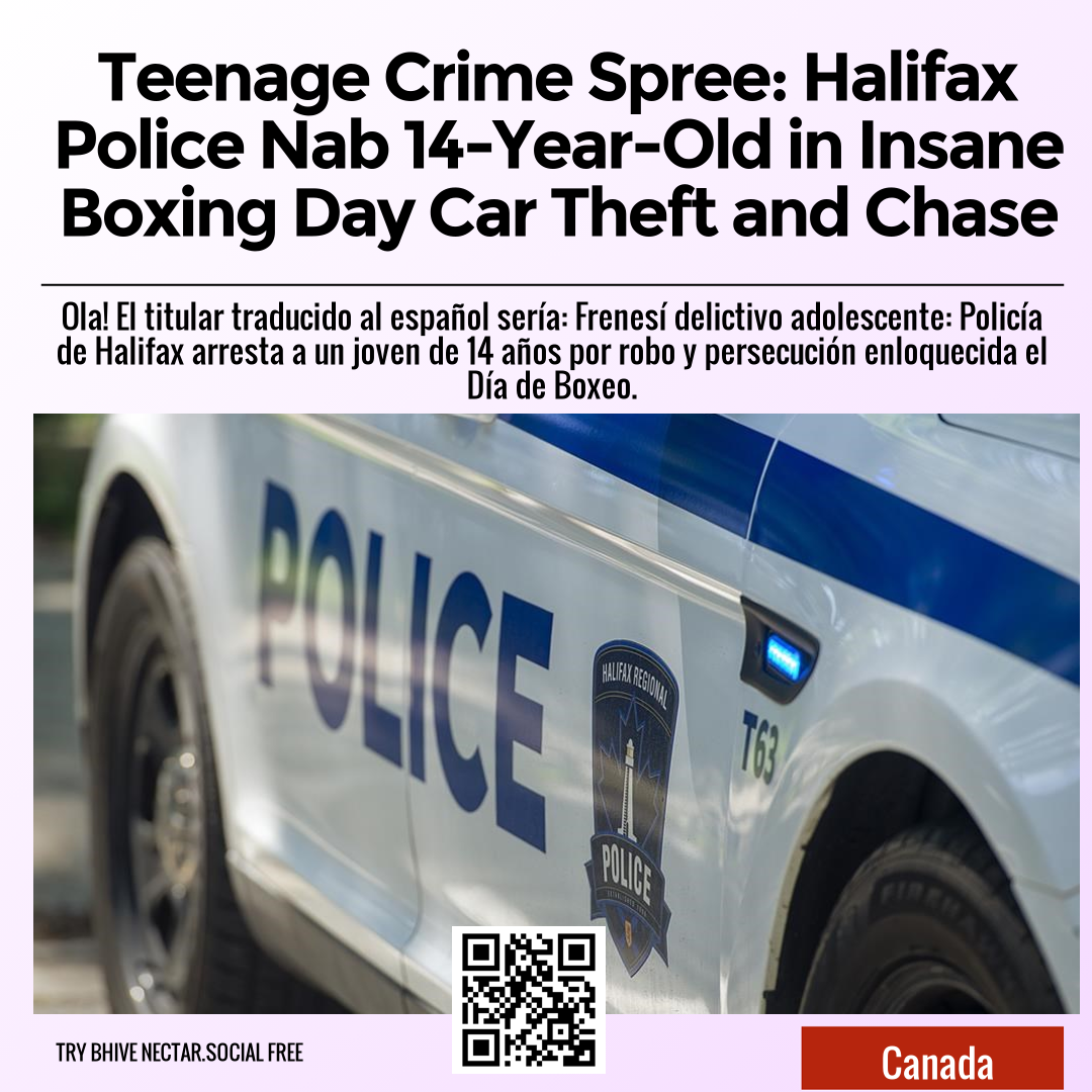 Teenage Crime Spree: Halifax Police Nab 14-Year-Old in Insane Boxing Day Car Theft and Chase