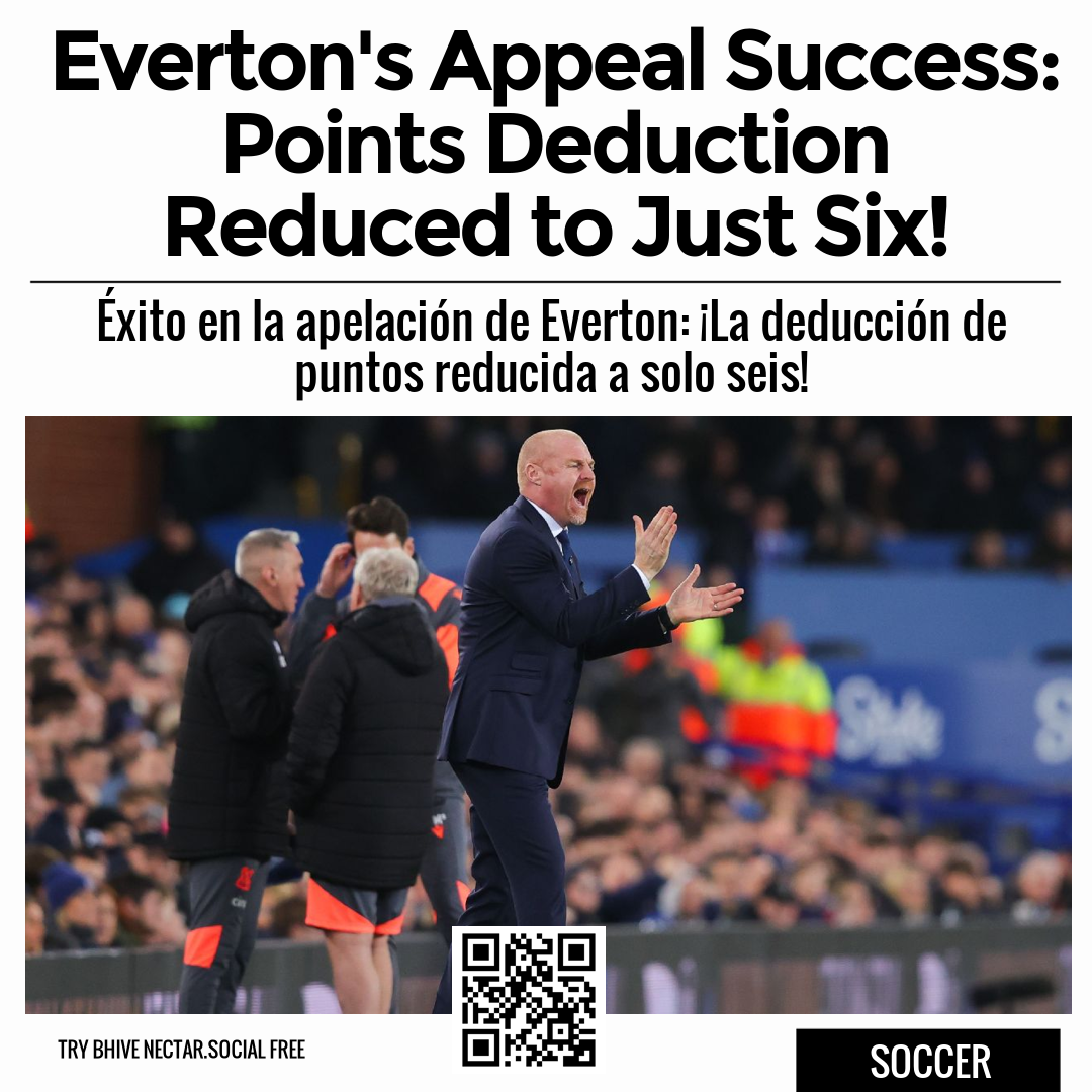 Everton's Appeal Success: Points Deduction Reduced to Just Six!