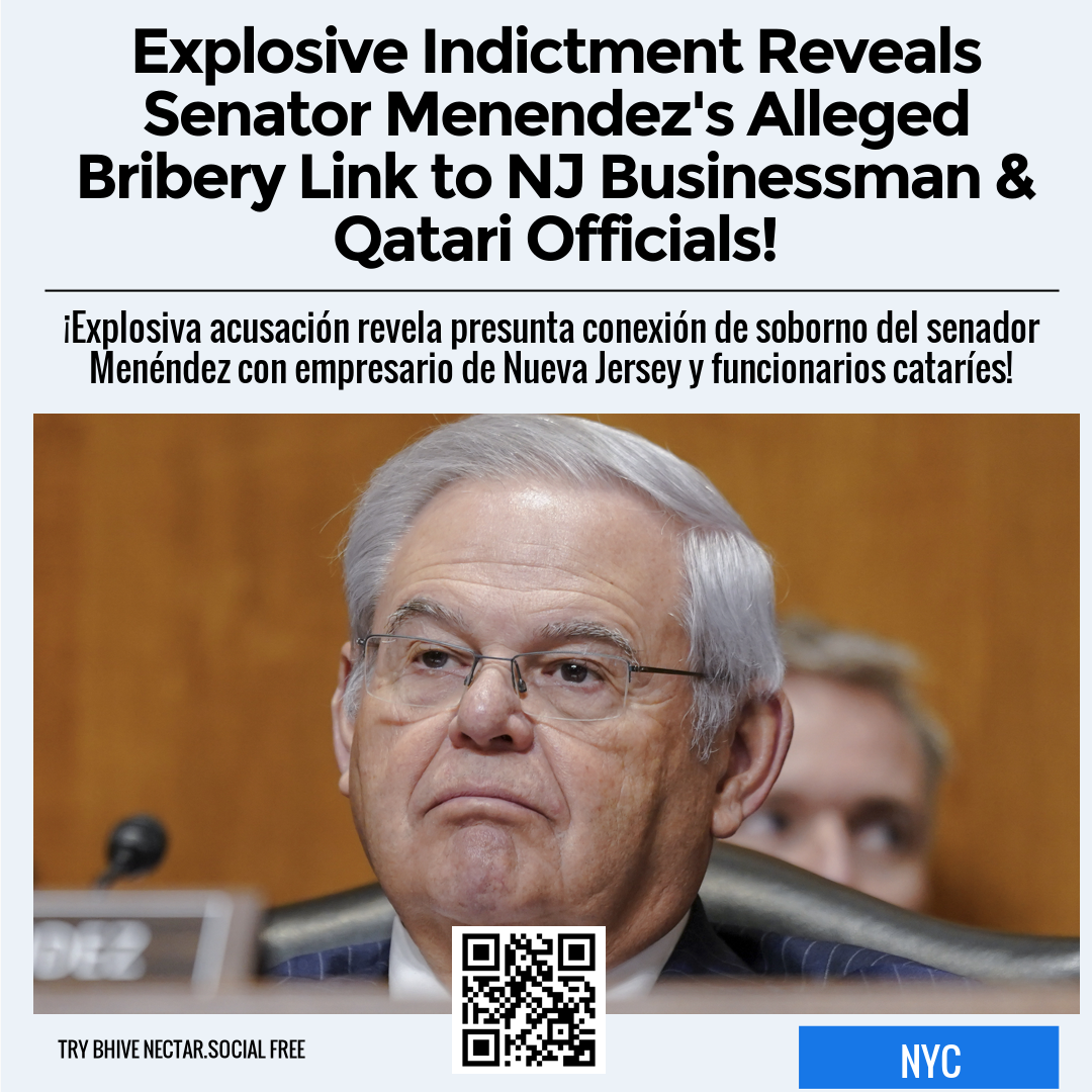 Explosive Indictment Reveals Senator Menendez's Alleged Bribery Link to NJ Businessman & Qatari Officials!