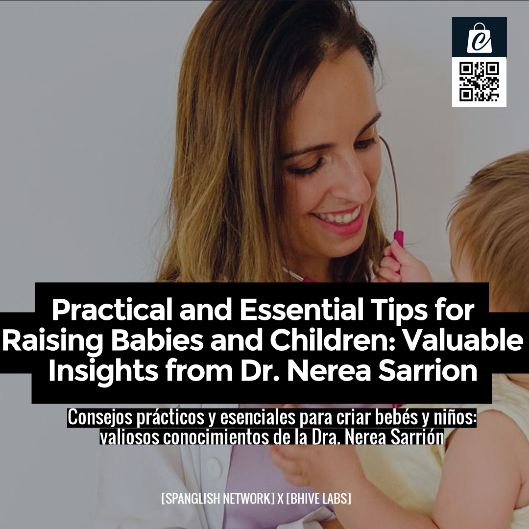 Practical and Essential Tips for Raising Babies and Children: Valuable Insights from Dr. Nerea Sarrion