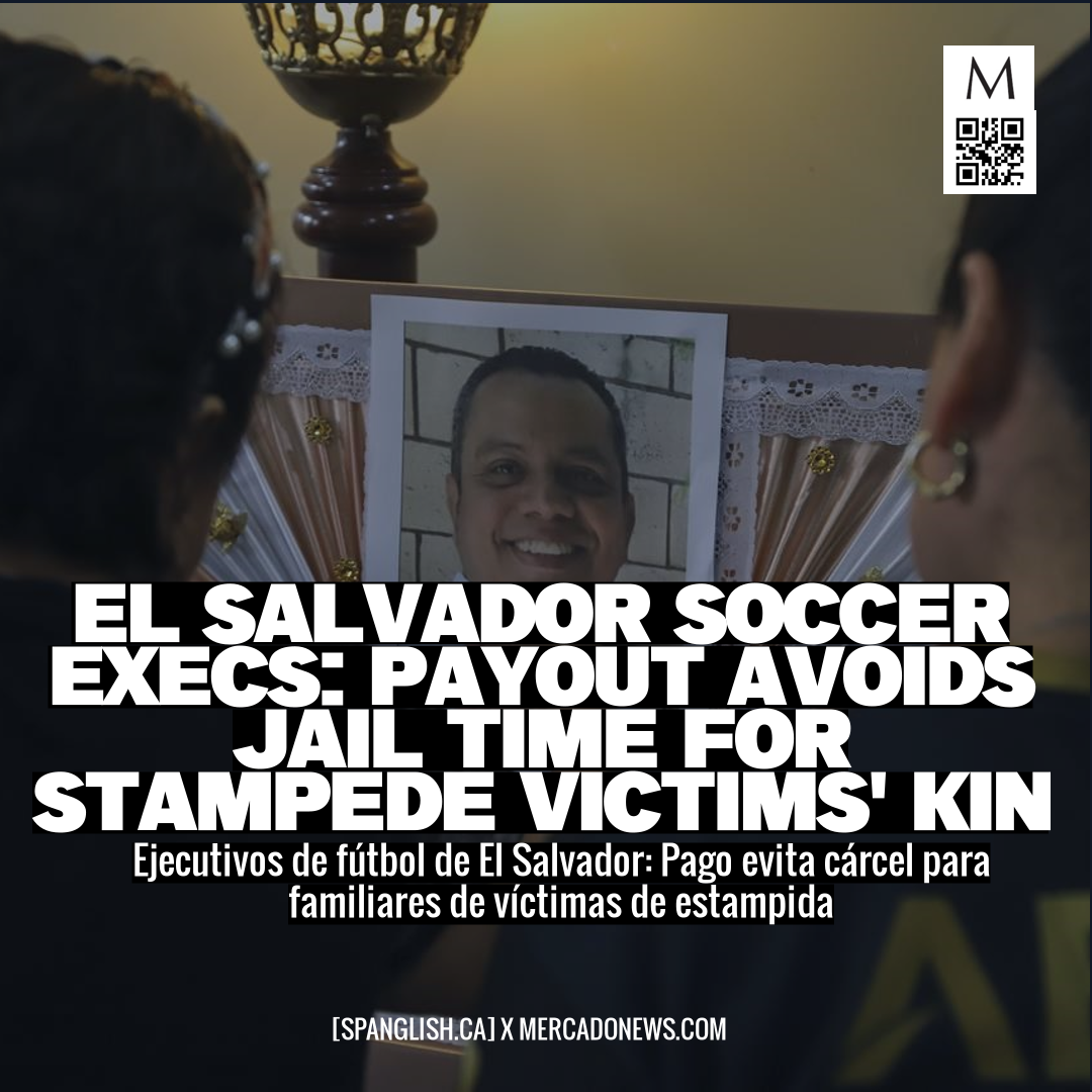 El Salvador Soccer Execs: Payout Avoids Jail Time for Stampede Victims' Kin