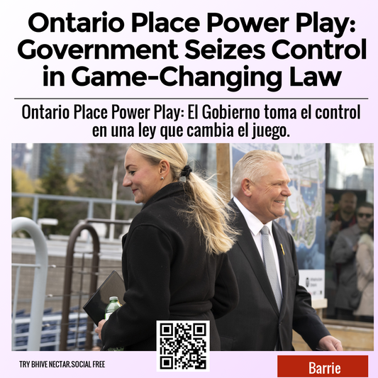 Ontario Place Power Play: Government Seizes Control in Game-Changing Law