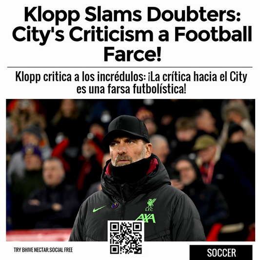 Klopp Slams Doubters: City's Criticism a Football Farce!