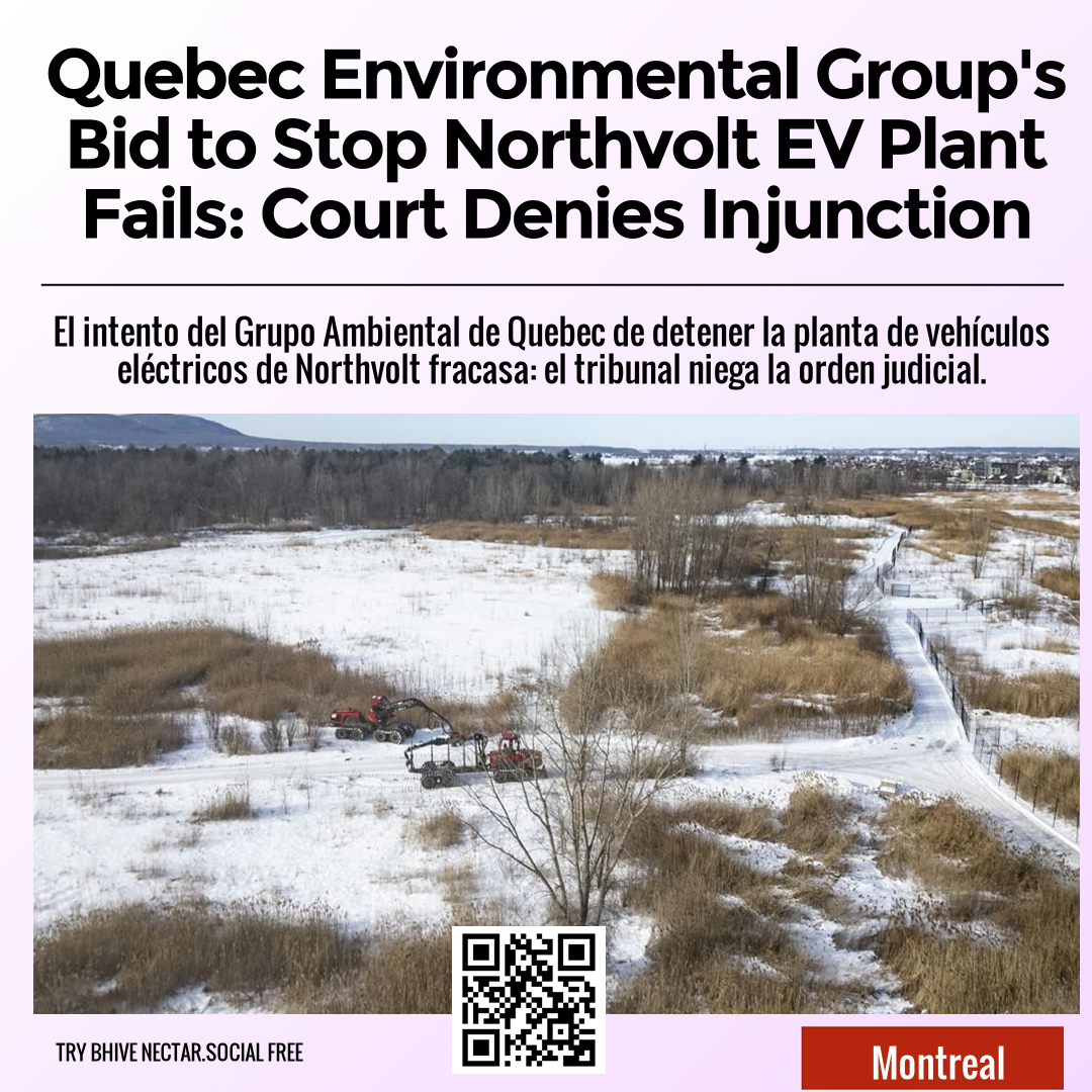 Quebec Environmental Group's Bid to Stop Northvolt EV Plant Fails: Court Denies Injunction