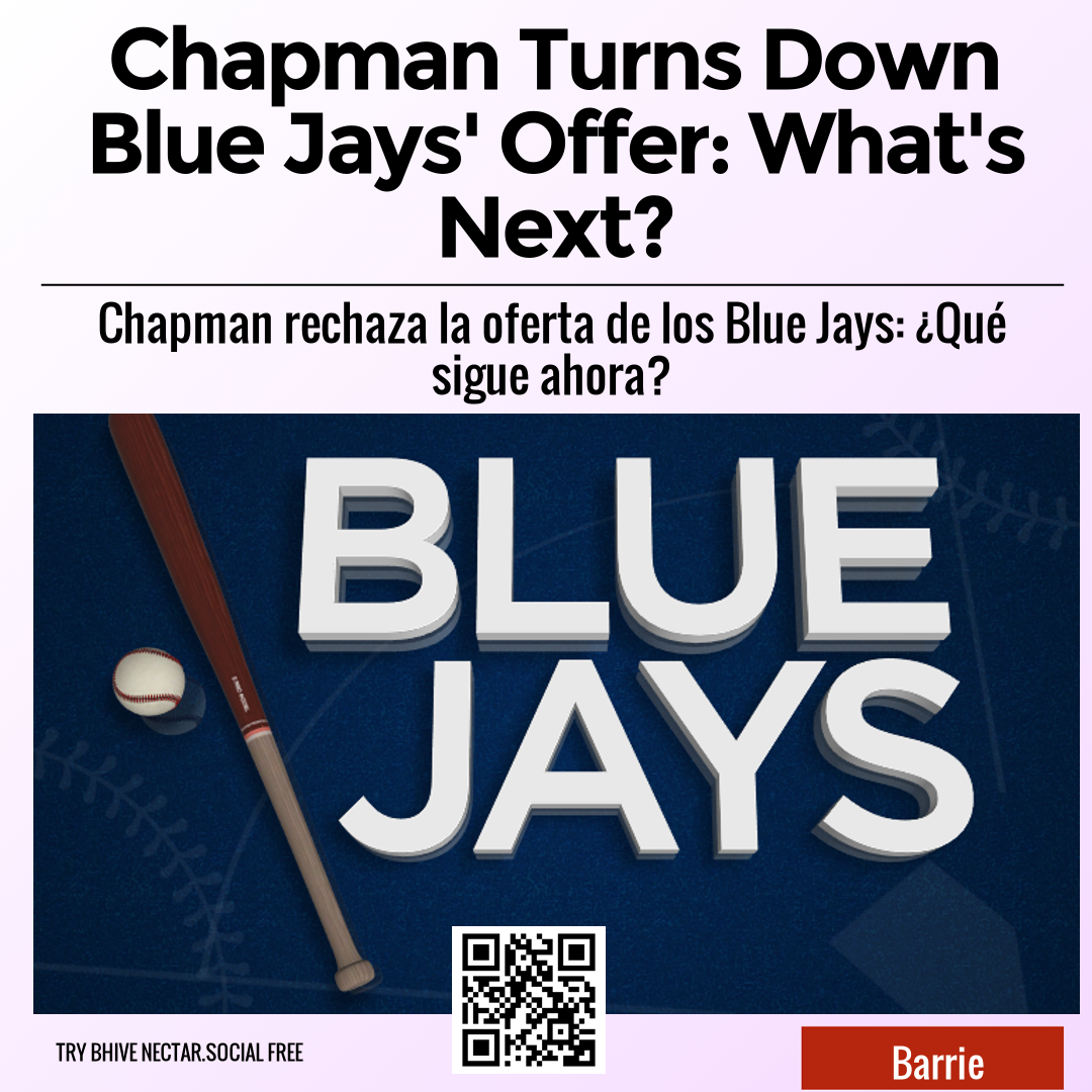 Chapman Turns Down Blue Jays' Offer: What's Next?