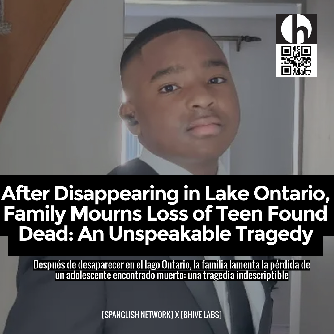 After Disappearing in Lake Ontario, Family Mourns Loss of Teen Found Dead: An Unspeakable Tragedy