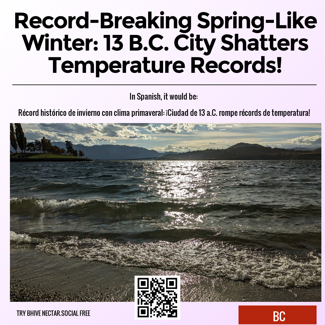 Record-Breaking Spring-Like Winter: 13 B.C. City Shatters Temperature Records!