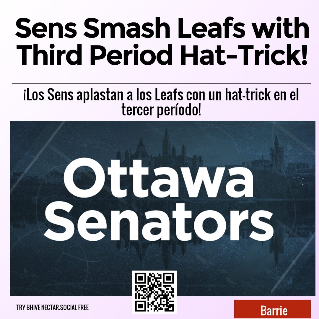 Sens Smash Leafs with Third Period Hat-Trick!