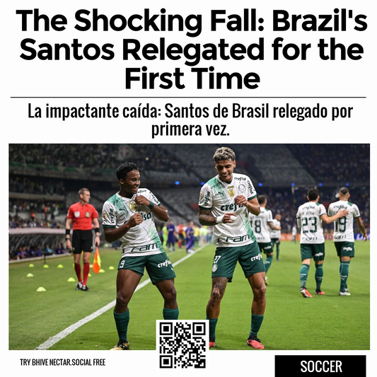 The Shocking Fall: Brazil's Santos Relegated for the First Time