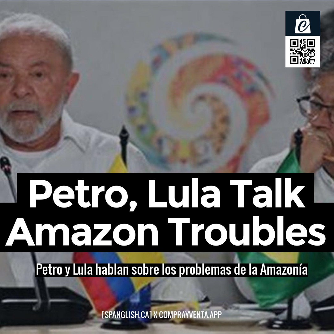 Petro, Lula Talk Amazon Troubles