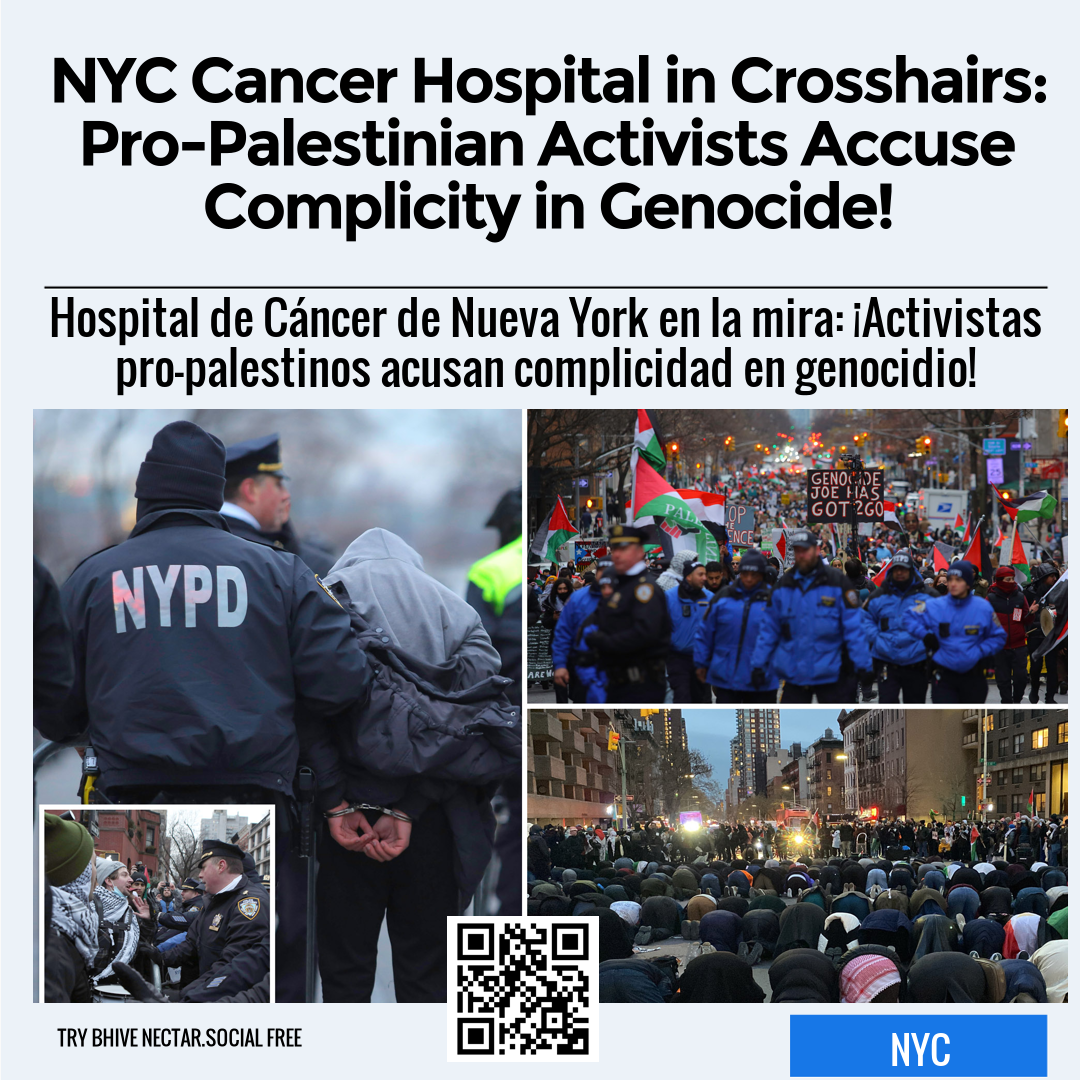 NYC Cancer Hospital in Crosshairs: Pro-Palestinian Activists Accuse Complicity in Genocide!