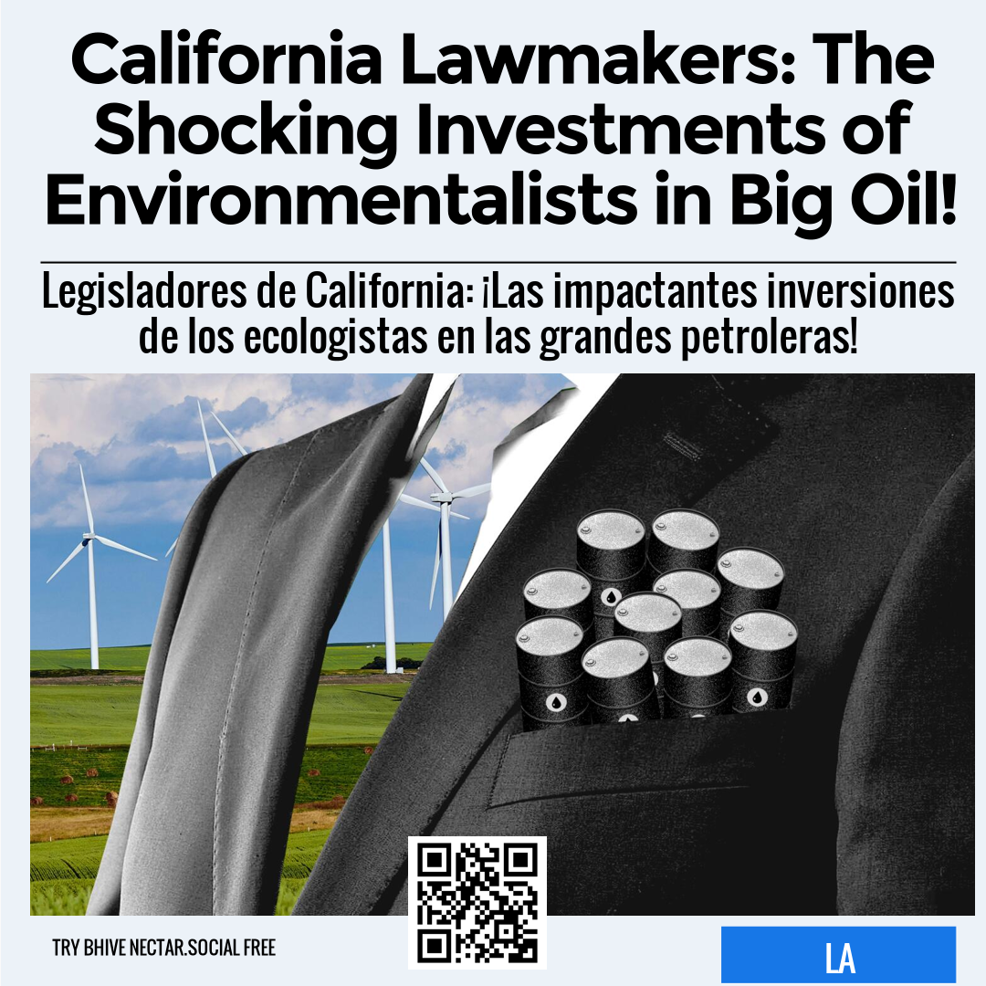 California Lawmakers: The Shocking Investments of Environmentalists in Big Oil!