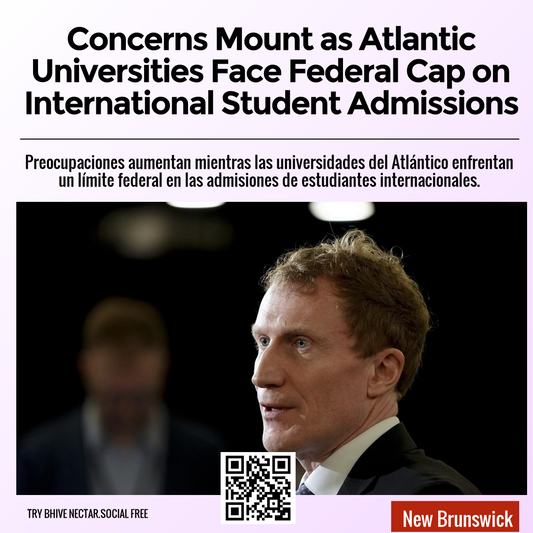 Concerns Mount as Atlantic Universities Face Federal Cap on International Student Admissions