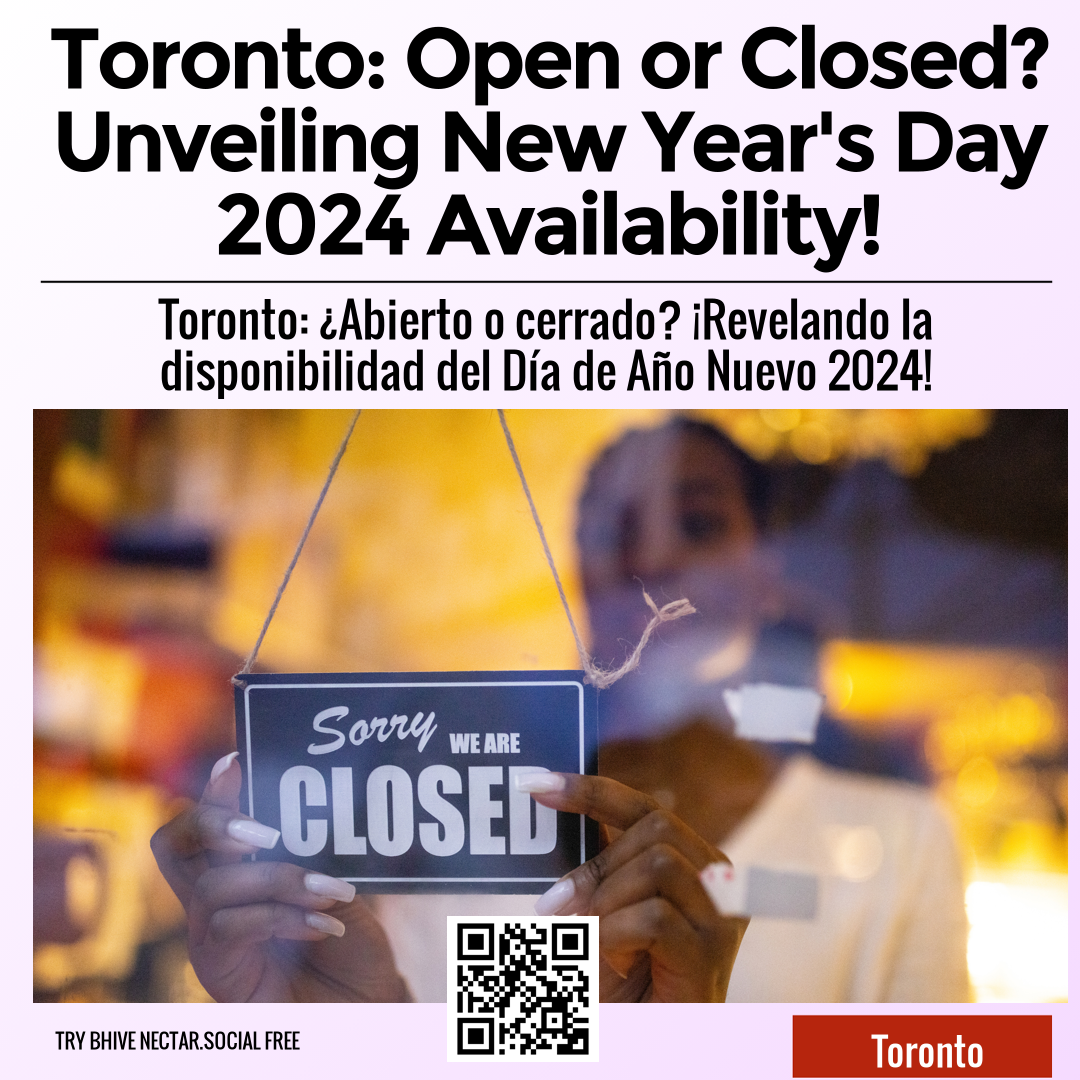 Toronto: Open or Closed? Unveiling New Year's Day 2024 Availability!