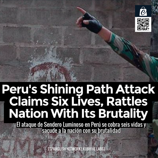 Peru's Shining Path Attack Claims Six Lives, Rattles Nation With Its Brutality