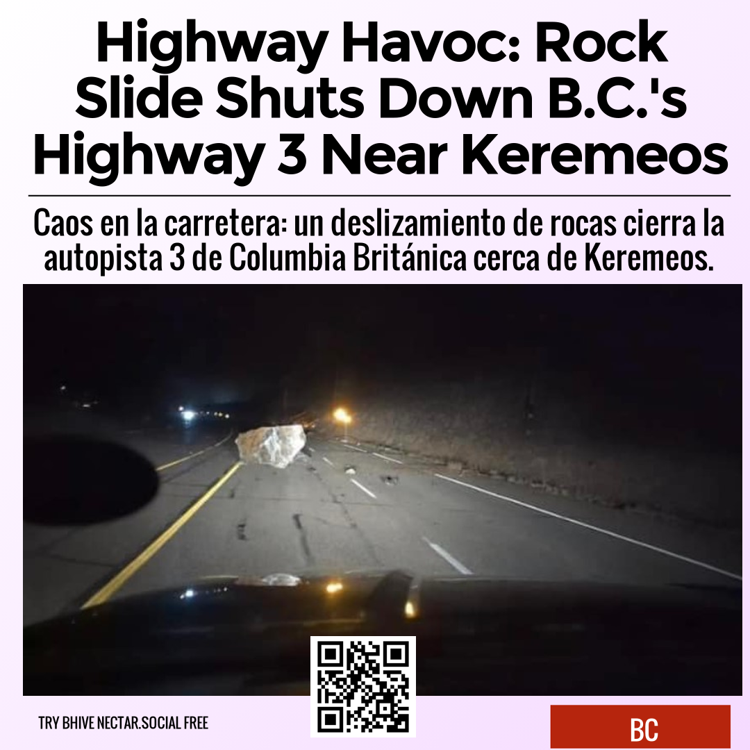 Highway Havoc: Rock Slide Shuts Down B.C.'s Highway 3 Near Keremeos