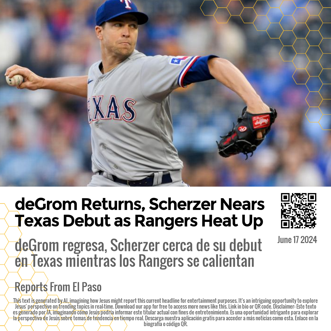 deGrom Returns, Scherzer Nears Texas Debut as Rangers Heat Up