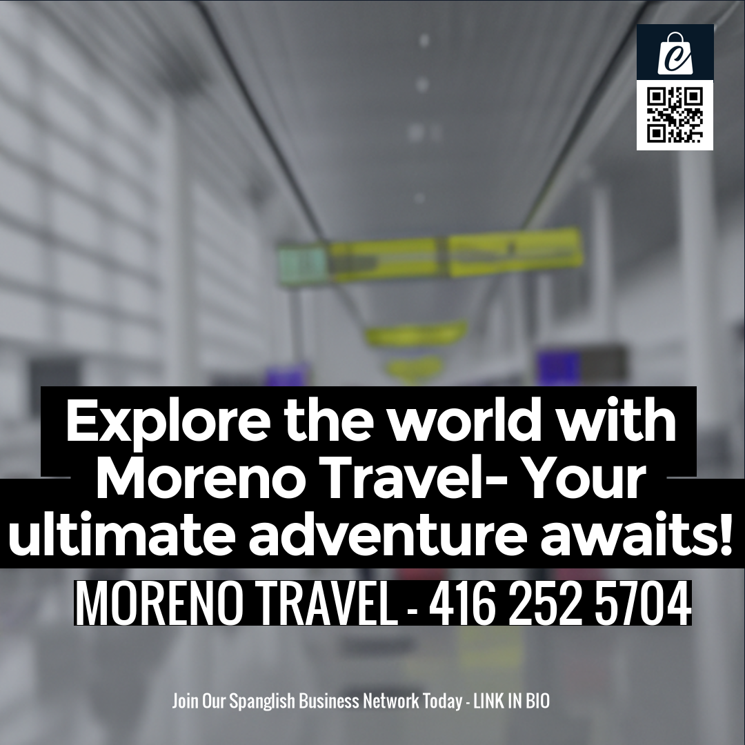 Explore the world with Moreno Travel- Your ultimate adventure awaits!