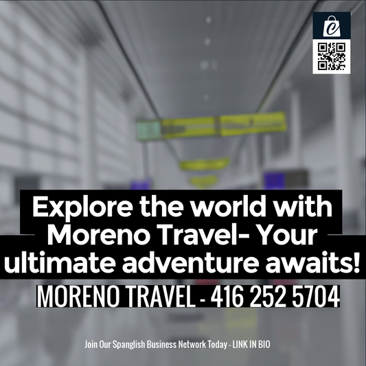Explore the world with Moreno Travel- Your ultimate adventure awaits!