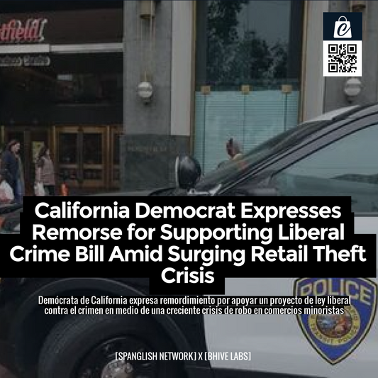 California Democrat Expresses Remorse for Supporting Liberal Crime Bill Amid Surging Retail Theft Crisis