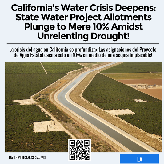 California's Water Crisis Deepens: State Water Project Allotments Plunge to Mere 10% Amidst Unrelenting Drought!