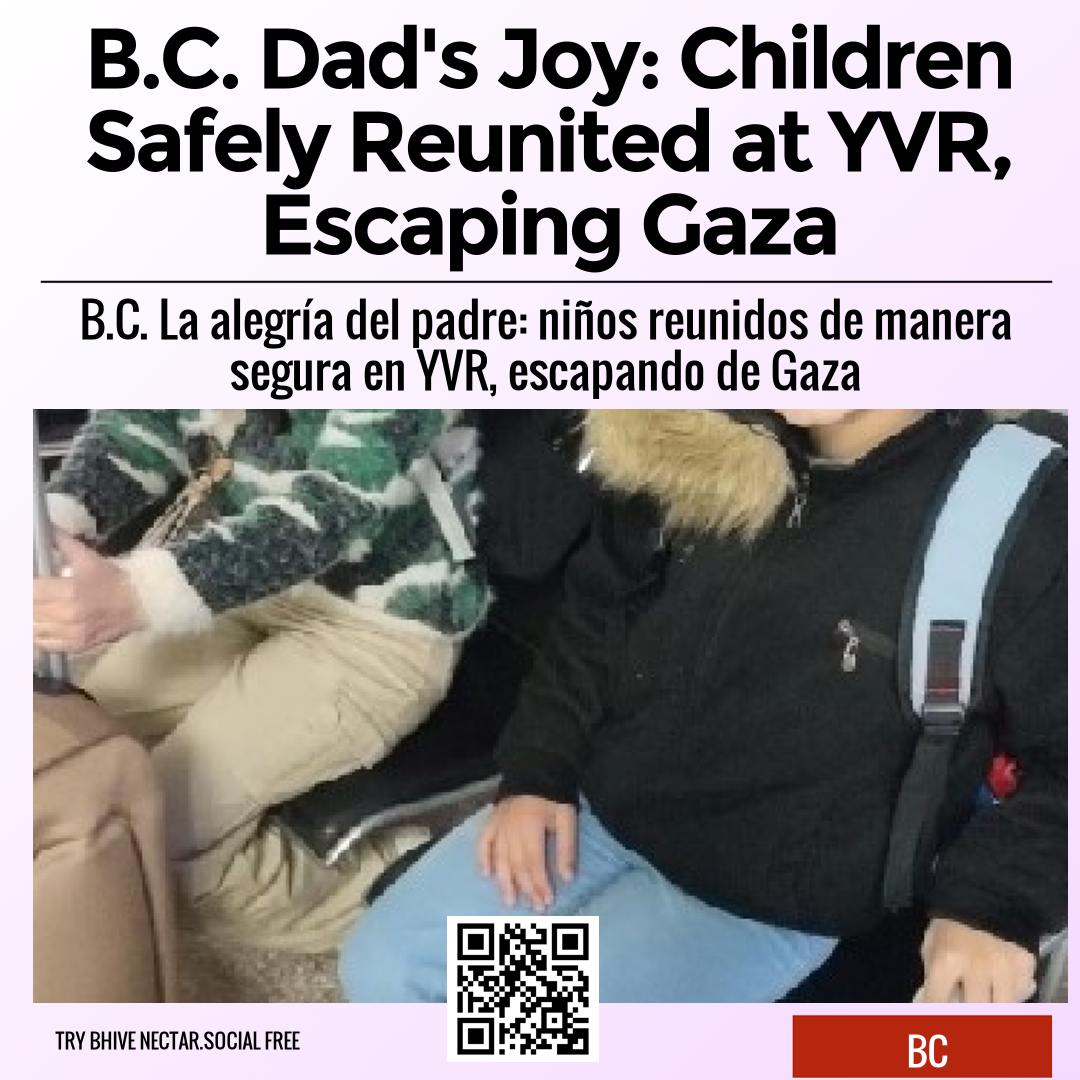 B.C. Dad's Joy: Children Safely Reunited at YVR, Escaping Gaza