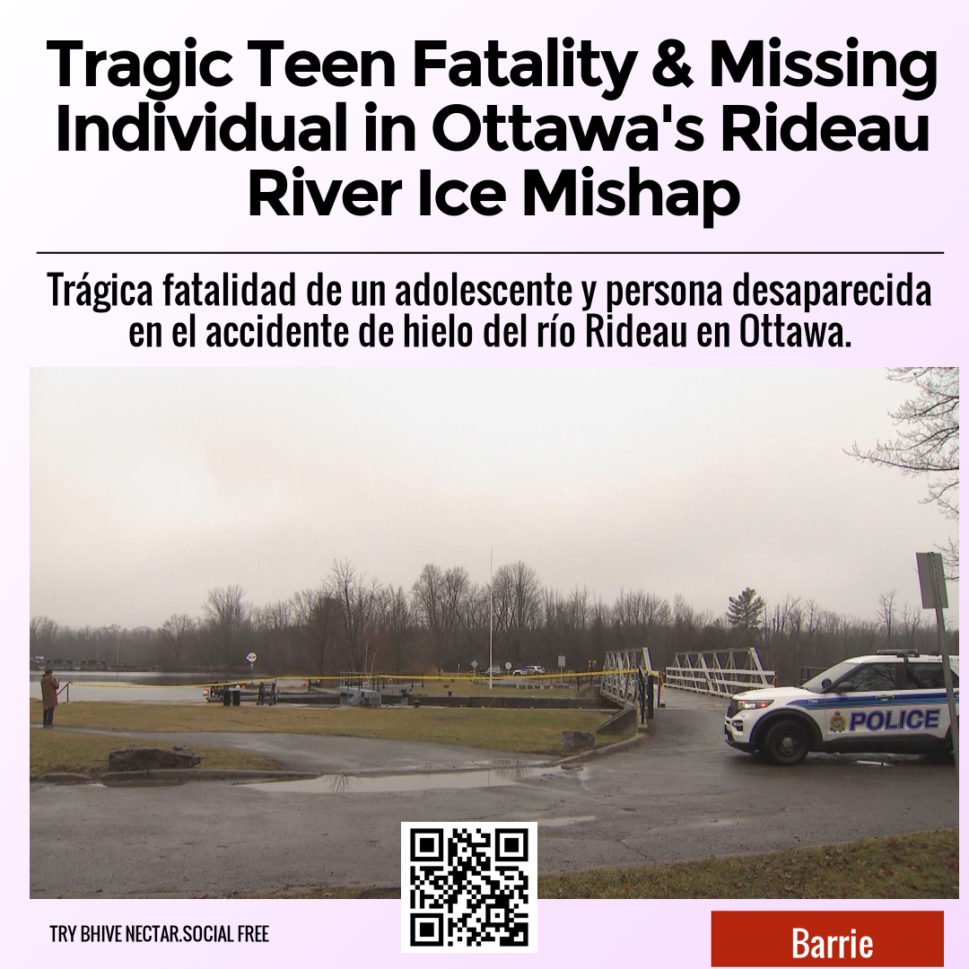Tragic Teen Fatality & Missing Individual in Ottawa's Rideau River Ice Mishap