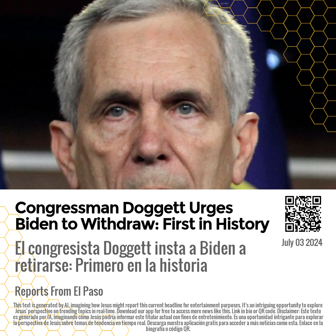 Congressman Doggett Urges Biden to Withdraw: First in History