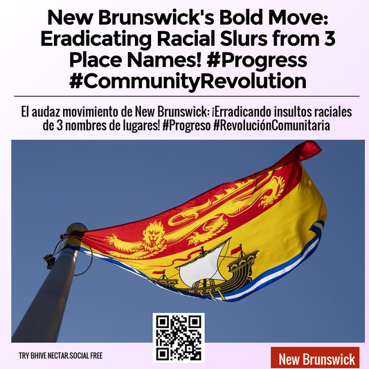 New Brunswick's Bold Move: Eradicating Racial Slurs from 3 Place Names! #Progress #CommunityRevolution