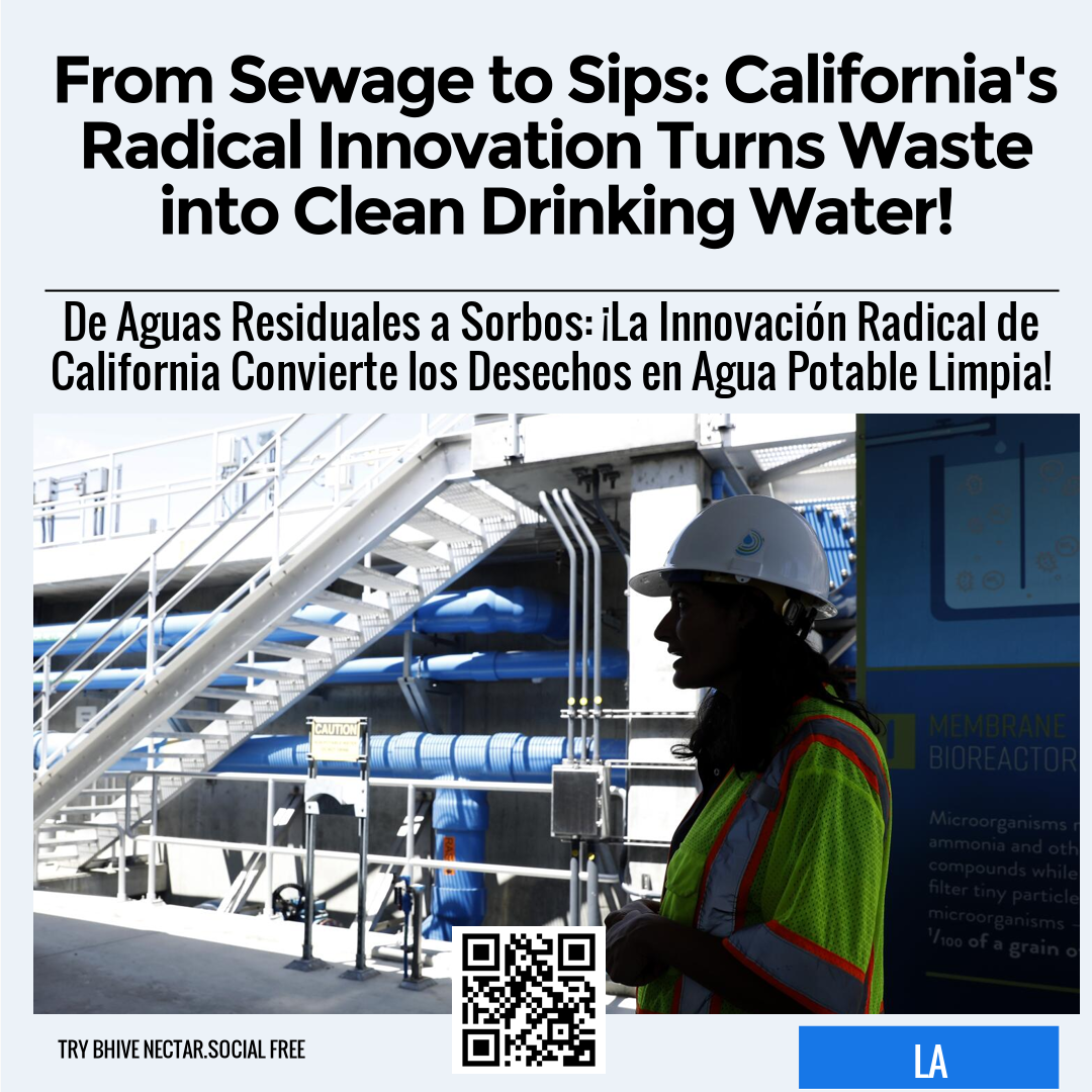 From Sewage to Sips: California's Radical Innovation Turns Waste into Clean Drinking Water!