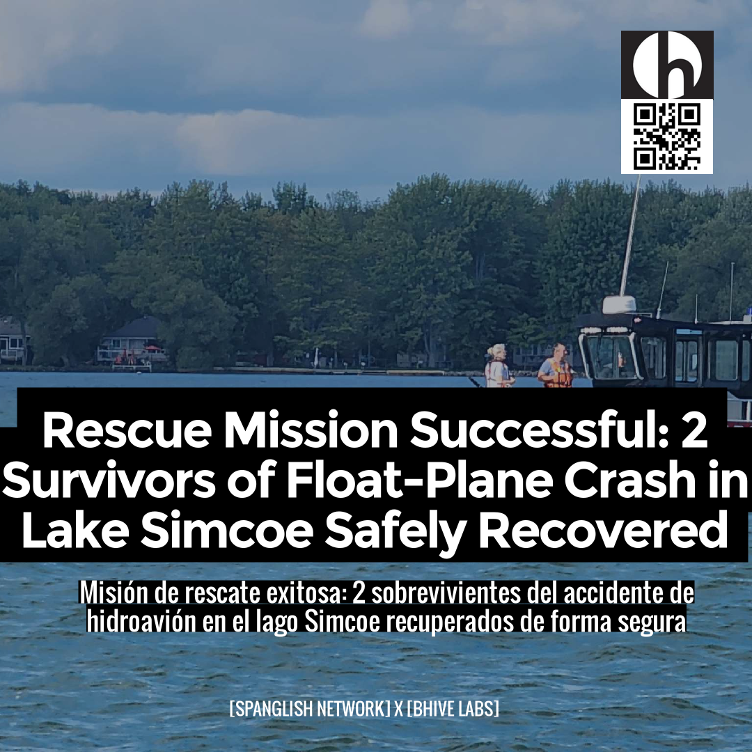 Rescue Mission Successful: 2 Survivors of Float-Plane Crash in Lake Simcoe Safely Recovered