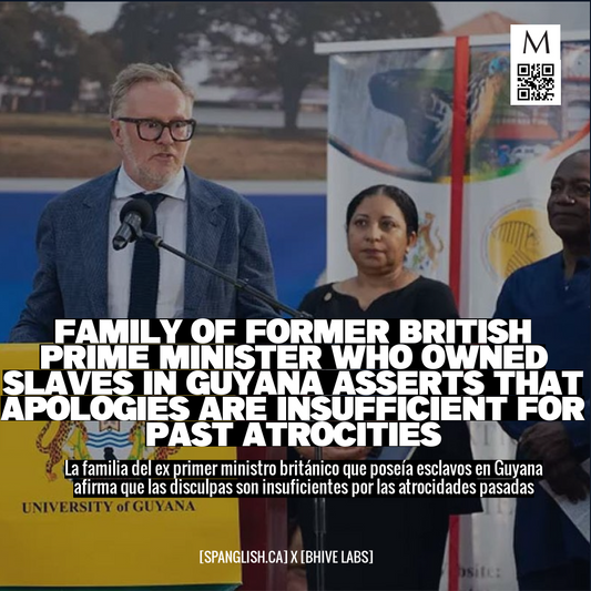 Family of Former British Prime Minister Who Owned Slaves in Guyana Asserts That Apologies are Insufficient for Past Atrocities