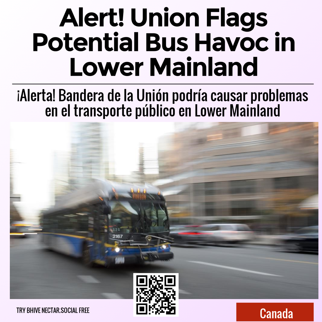 Alert! Union Flags Potential Bus Havoc in Lower Mainland