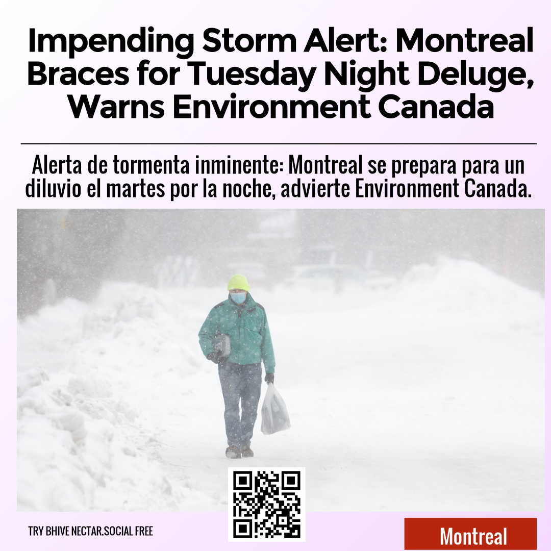 Impending Storm Alert: Montreal Braces for Tuesday Night Deluge, Warns Environment Canada