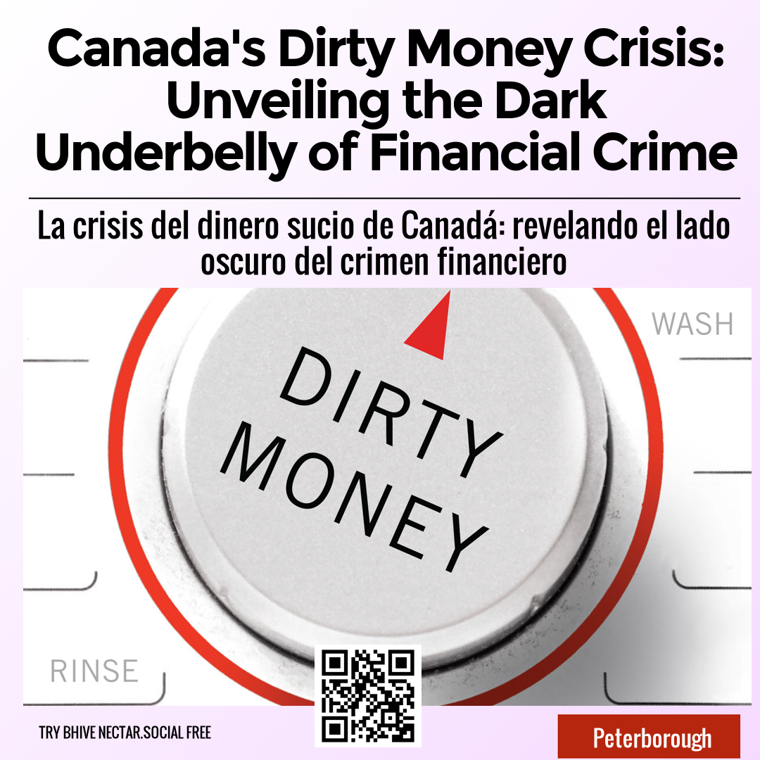 Canada's Dirty Money Crisis: Unveiling the Dark Underbelly of Financial Crime
