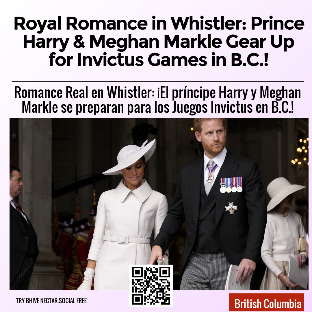 Royal Romance in Whistler: Prince Harry & Meghan Markle Gear Up for Invictus Games in B.C.!