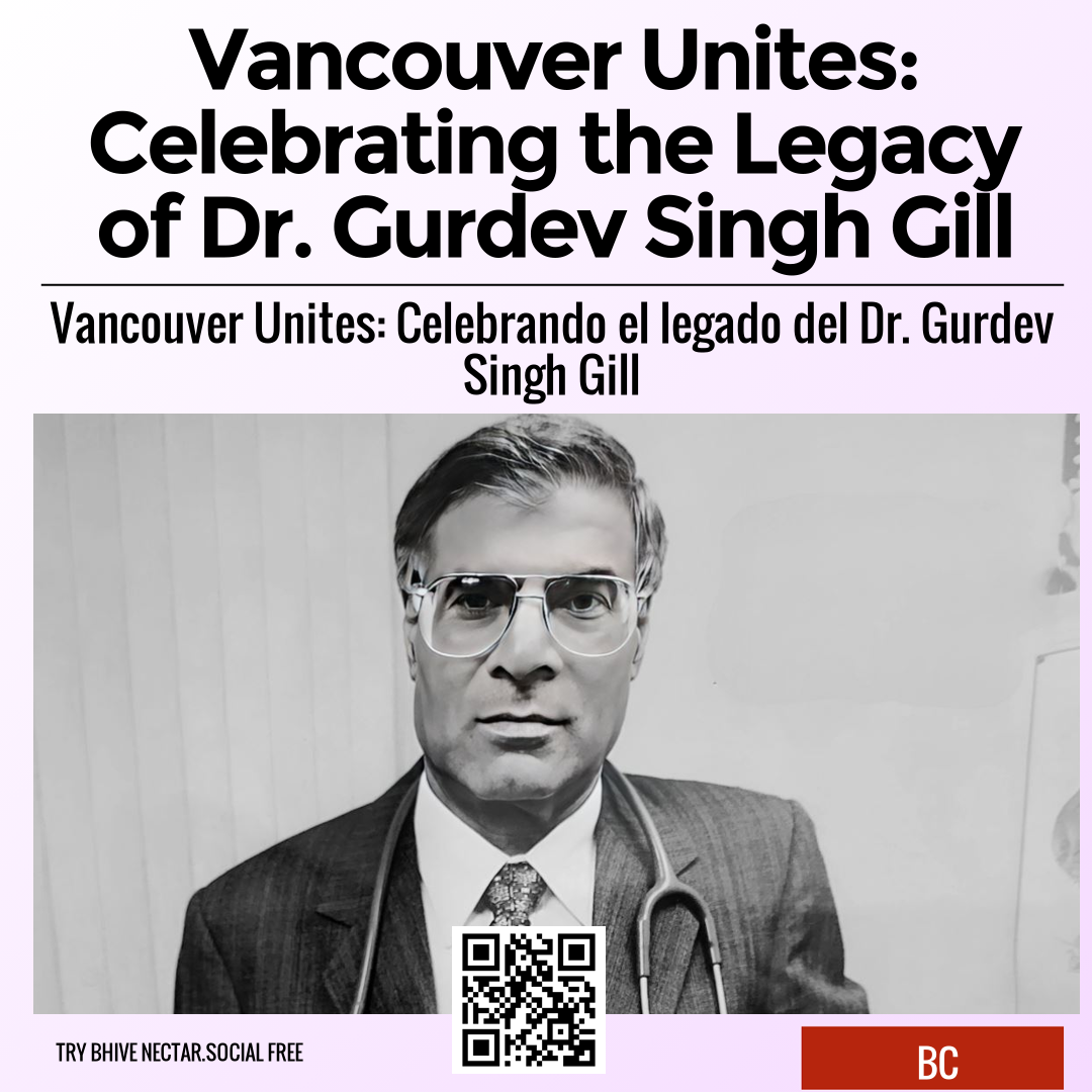 Vancouver Unites: Celebrating the Legacy of Dr. Gurdev Singh Gill