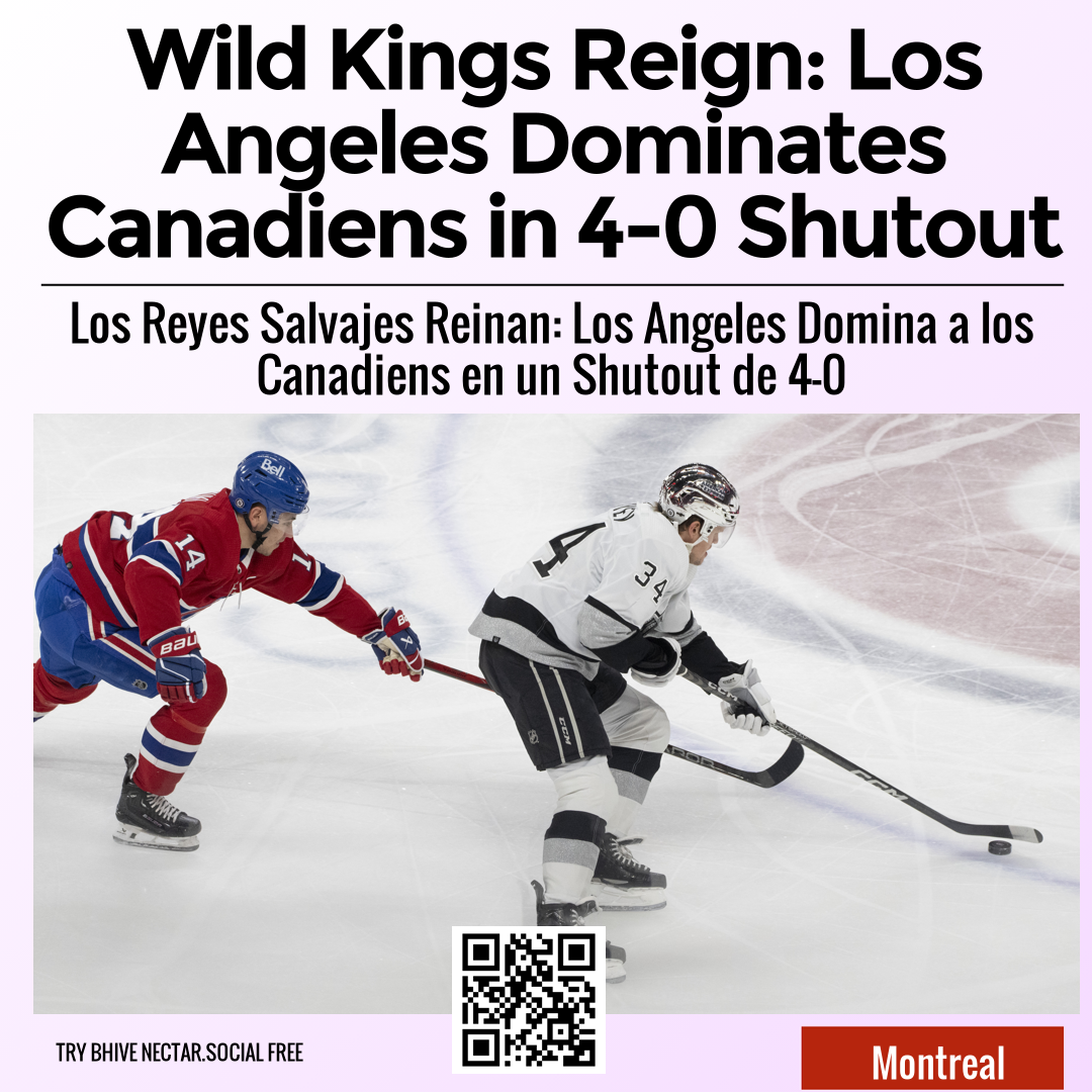 Wild Kings Reign: Los Angeles Dominates Canadiens in 4-0 Shutout