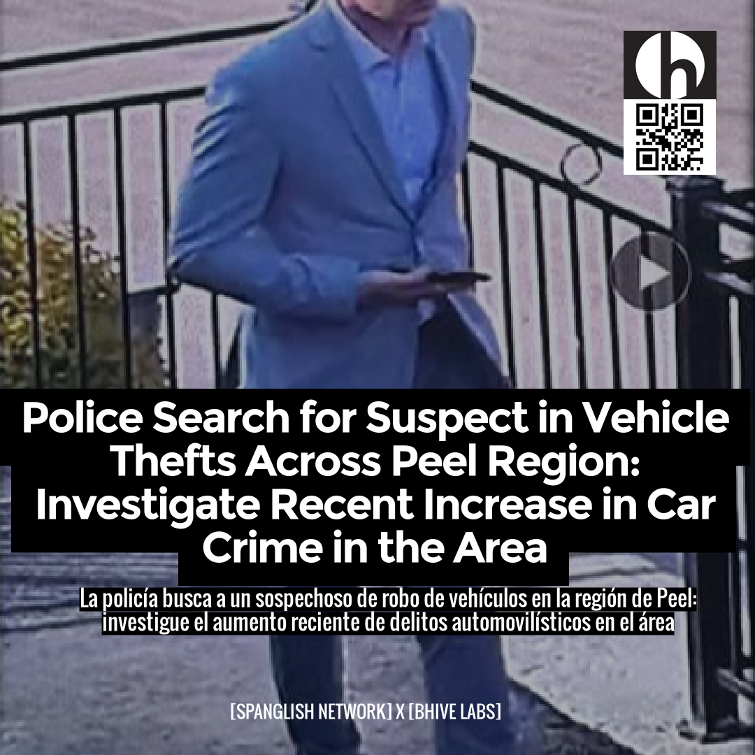 Police Search for Suspect in Vehicle Thefts Across Peel Region: Investigate Recent Increase in Car Crime in the Area