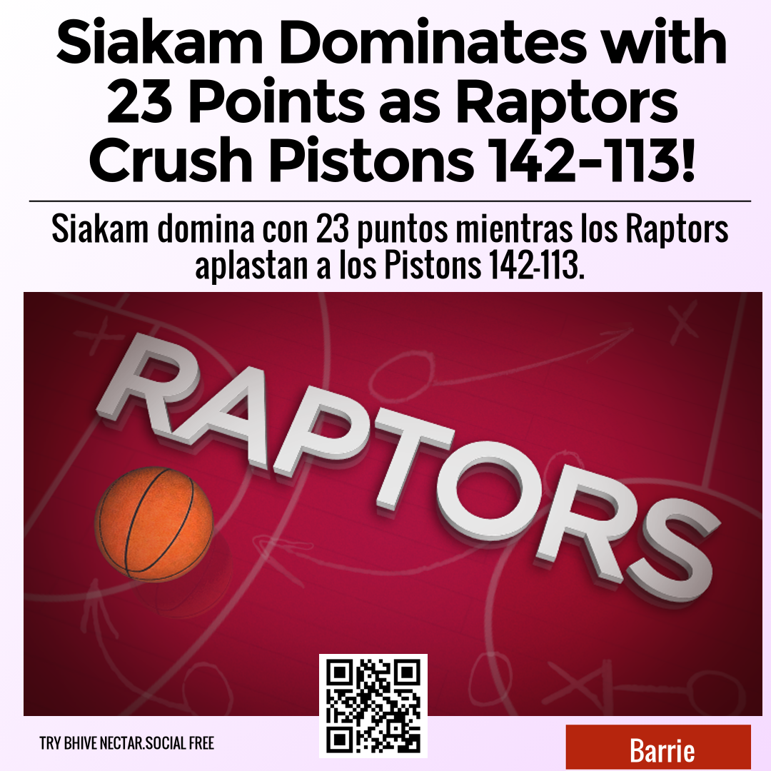 Siakam Dominates with 23 Points as Raptors Crush Pistons 142-113!