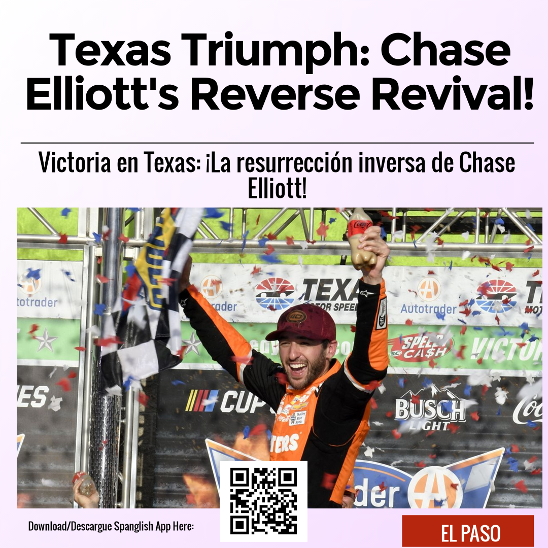 Texas Triumph: Chase Elliott's Reverse Revival!