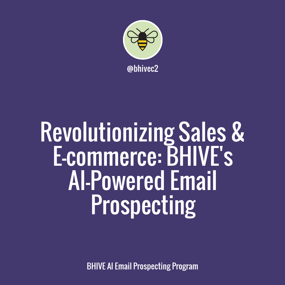 Transforming Sales & E-commerce: Increase Your Business Efficiency with BHIVE's AI Email Prospecting Program