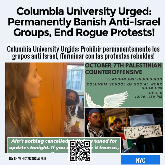 Columbia University Urged: Permanently Banish Anti-Israel Groups, End Rogue Protests!