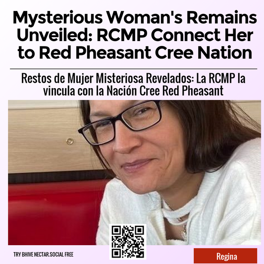 Mysterious Woman's Remains Unveiled: RCMP Connect Her to Red Pheasant Cree Nation