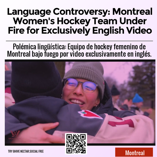 Language Controversy: Montreal Women's Hockey Team Under Fire for Exclusively English Video